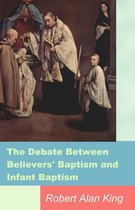The Debate Between Believers' Baptism and Infant Baptism