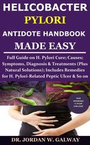 Helicobacter Pylori Antidote Handbook Made Easy