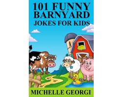 101 Barnyard Jokes For Kids: Puns, Riddles, and Knock-Knock Jokes Every Child Will Love
