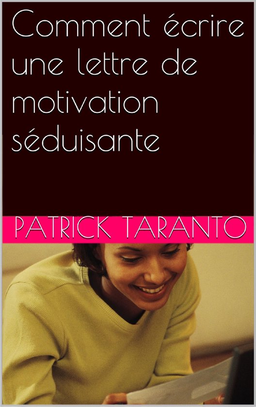 Comment écrire une lettre de motivation séduisante - cover