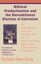 Biblical Predestination and the Unconditional Election of Calvinism
