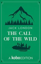 The Works of Jack London presented by Kobo Editions - The Call of the Wild