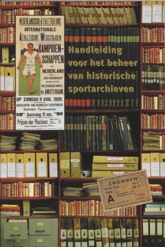Cover van het boek 'Handleiding voor het beheer van historische sportarchieven / druk 1' van Wilfred van Buuren