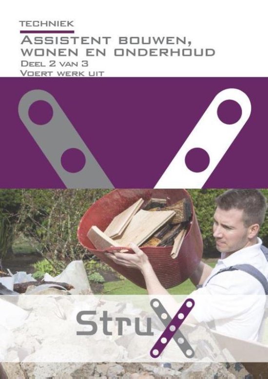 StruX - Assistent bouwen en wonen werkproces 2 van 4 StruX deel 2 van 3 voert werk uit