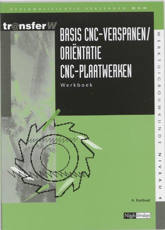 Cover van het boek 'Basis CNC verspanen / orientatie CNC-plaatwerken / Werkboek / druk 1' van A. Karbaat