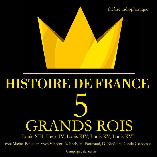 5 grands rois de France : Louis XIII, Henri IV, Louis XIV, L ... - cover