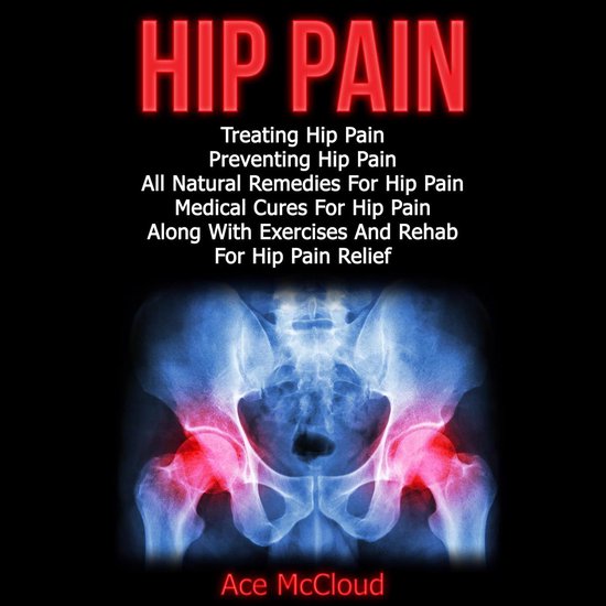 Hip Pain: Treating Hip Pain: Preventing Hip Pain, All Natura ... - cover