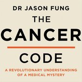 The Cancer Code: A Revolutionary New Understanding of a Medical Mystery