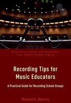Essential Music Technology: The Prestissimo Series - Recording Tips for Music Educators