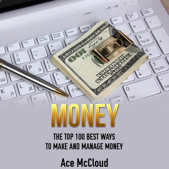 Money: The Top 100 Best Ways To Make And Manage Money - cover