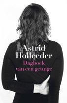 Boek cover De Holleeder trilogie 2 -   Dagboek van een getuige van Astrid Holleeder (Paperback)