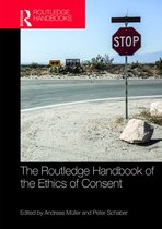 Routledge Handbooks in Applied Ethics - The Routledge Handbook of the Ethics of Consent