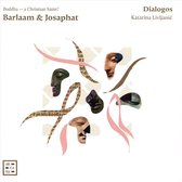 Dialogos - Katarina Livljanic - Barlaam & Josaphat - Buddha - A Christian Saint? (CD)