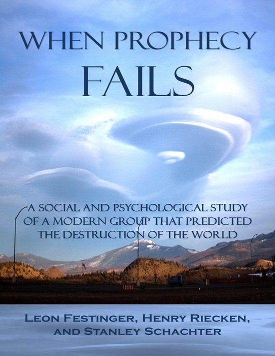 When Prophecy Fails A Social and Psychological Study of a Modern Group
