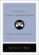Masters at Work - Becoming a Video Game Designer