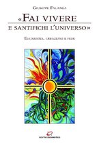 Eucaristia e santità Volume - «Fai vivere e santifichi l'universo»