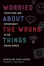 The John D. and Catherine T. MacArthur Foundation Series on Digital Media and Learning - Worried About the Wrong Things