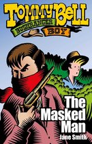Tommy Bell Bushranger Boy - Tommy Bell Bushranger Boy: The Masked Man