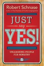 Just Say Yes!