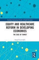 Routledge International Studies in Health Economics - Equity and Healthcare Reform in Developing Economies