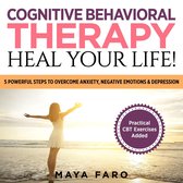 Cognitive Behavioral Therapy: Heal Your Life!