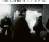 Django Bates' Beloved - The Study Of Touch (CD)