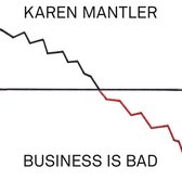 Karen Mantler - Business Is Bad (CD)