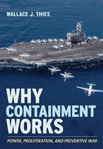 Cornell Studies in Security Affairs - Why Containment Works