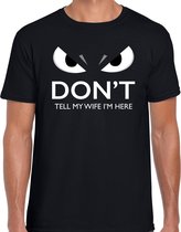 Dont tell my wife Im here t-shirt zwart heren met gemene ogen S