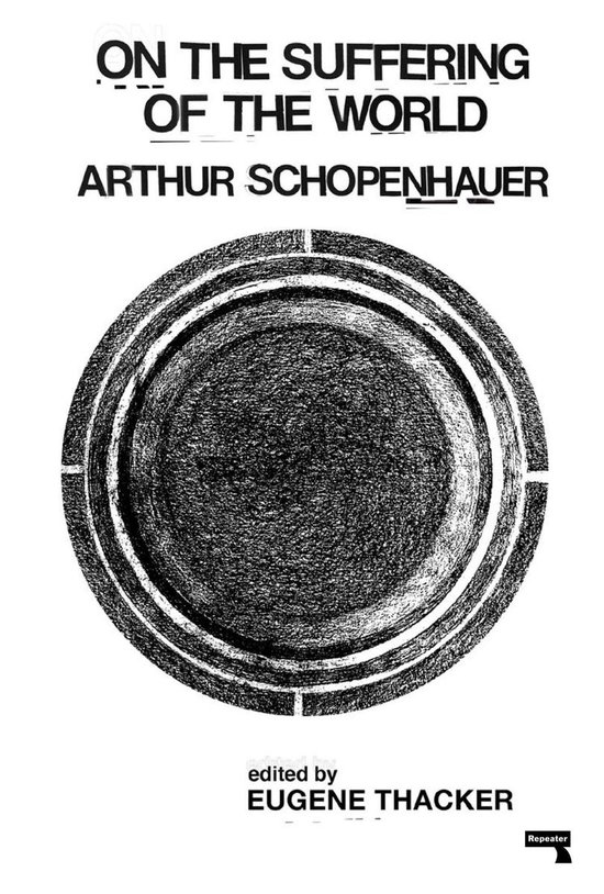 Boekomslag met de tekst 'ON THE SUFFERING OF THE WORLD ARTHUR SCHOPENHAUER', bewerkt door EUGENE THACKER, en een cirkelvormige illustratie.