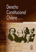 Derecho Constitucional Chileno 4 - Derecho constitucional chileno. Tomo IV