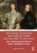 Routledge Research in Art History - Picturing Courtiers and Nobles from Castiglione to Van Dyck