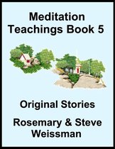 Meditation Teachings Book 5, Original Stories
