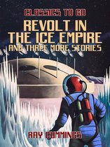 Classics To Go - Revolt in the Ice Empire and three more stories