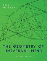 The Geometry of Universal Mind - Volume Three