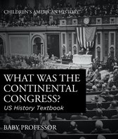 What was the Continental Congress? US History Textbook Children's American History