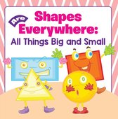 Baby & Toddler Size & Shape Books 2 - Shapes Are Everywhere: All Things Big and Small