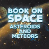 Children's Astronomy & Space Books - Book On Space: Asteroids and Meteors