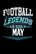 Football Legends Are Born In May: Football Journal 6x9 Notebook Personalized Gift For Birthdays In May