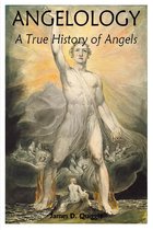Angelology, A True History of Angels