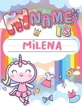 My Name is Milena: Personalized Primary Tracing Book / Learning How to Write Their Name / Practice Paper Designed for Kids in Preschool a