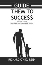 Guide them to success: financial advice to prepare your child for the future