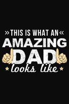 This Is What An Amazing Dad Looks Like: Amazing Dad Notebook 6x9 Blank Lined Journal Gift