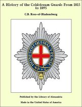 A History of the Coldstream Guards From 1815 to 1895