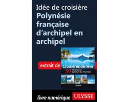 Idée de croisière - Polynésie française d'archipel en archipel
