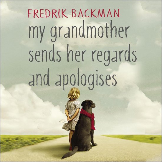 Couverture du livre Fredrik Backman, « Ma grand-mère me dit de te dire de te fâcher ». Fille et chien avec écharpe rouge sur un chemin.