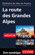 Guide de voyage - Itinéraire de rêve en France - La route des Grandes Alpes