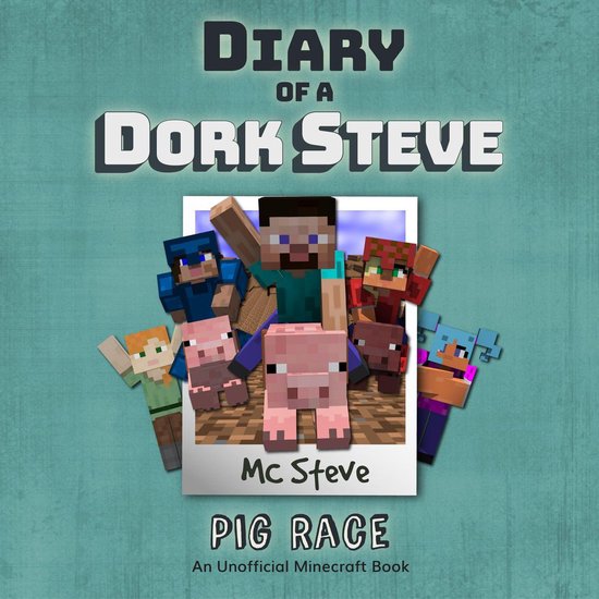 Diary of a Minecraft Dork Steve Book 4: Pig Race (An Unoffic ... - cover