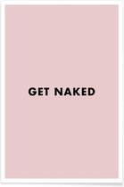 JUNIQE - Poster Get Naked -40x60 /Roze