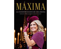 Máxima. La construcción de una reina